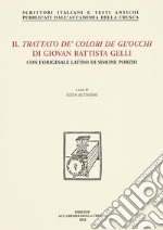 Il trattato de' colori de gl'occhi di Giovan Battista Gelli. Con l'originale latino di Simone Porzio libro