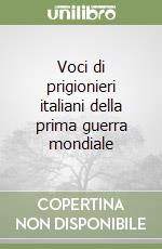 Voci di prigionieri italiani della prima guerra mondiale libro