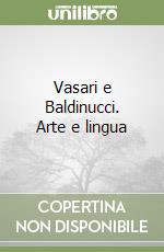 Vasari e Baldinucci. Arte e lingua libro