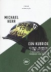 Con Kubrick. Storia di un'amicizia e di un capolavoro libro di Herr Michael Barillari S. (cur.)