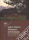 Distanza ravvicinata. Storie del Wyoming. Vol. 1 libro di Proulx E. Annie