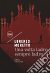 Una volta ladro, sempre ladro libro