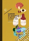 Lezioni di anatomia. Il corpo umano in quindici storie libro