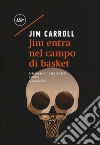 Jim entra nel campo di basket libro di Carroll Jim; Lo Porto T. (cur.)