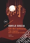 Gli dei notturni. Vite sognate del ventesimo secolo libro di Soscia Danilo