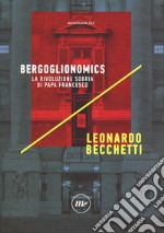 Bergoglionomics. La rivoluzione sobria di papa Francesco libro