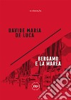 Bergamo e la marea libro di De Luca Davide Maria