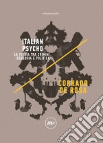 Italian Psycho. La follia tra crimini, ideologia e politica libro