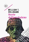 Storie dell'arcobaleno libro di Vollmann William T.