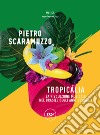 Tropicália. La rivoluzione musicale nel Brasile degli anni Sessanta libro