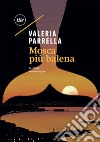 Mosca più balena libro di Parrella Valeria