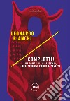 Complotti! Da Qanon alla pandemia, cronache dal mondo capovolto libro