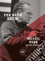 Michael Mann. Creatore di immagini libro