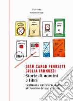 Storie di uomini e libri. L'editoria letteraria italiana attraverso le sue collane libro