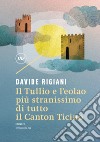 Il Tullio e l'eolao più stranissimo di tutto il Canton Ticino libro