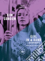 Girl in a band. L`autobiografia