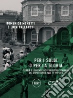 Per i soldi o per la gloria. Storie e leggende dei produttori italiani dal dopoguerra alle tv private