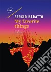 My favorite things libro di Baratto Sergio