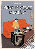 Pensi di stare meglio? libro