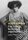 Vite ribelli, bellissimi esperimenti. Ediz. critica libro di Hartman Saidiya