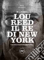 Lou Reed. Il re di New York