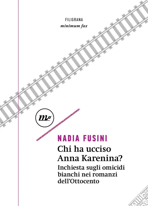Chi ha ucciso Anna Karenina? Inchiesta sugli omicidi bianchi nei romanzi dell'Ottocento