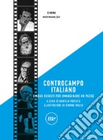 Controcampo italiano. Cinque registi per immaginare un paese. Ediz. illustrata libro