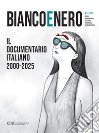 Bianco e nero. Rivista quadrimestrale del centro sperimentale di cinematografia (2025). Vol. 611-612: Il documentario italiano 2000-2025 libro