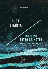 Indifesi sotto la notte. Narrazioni dell'Aids in Italia tra gli anni '80 e '90 libro