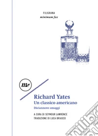 Richard Yates. Un classico americano. Diciannove omaggi libro