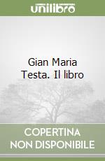 Gian Maria Testa. Il libro libro