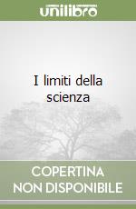 I limiti della scienza libro