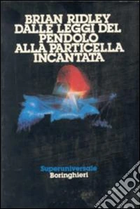 Dalle leggi del pendolo alla particella incantata libro