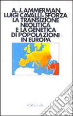 La transizione neolitica e la genetica di popolazioni in Europa libro