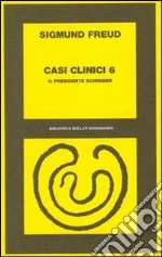 Casi clinici. Vol. 6: Il presidente Schreber libro