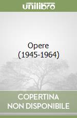 Opere (1945-1964) libro