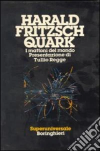 Quark. I mattoni del mondo libro