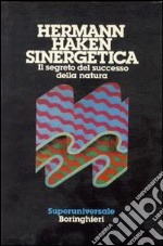 Sinergetica. Il segreto del successo della natura libro