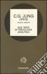 Opere. Vol. 7: Due testi di psicologia analitica libro