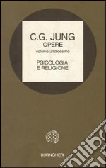 Opere. Vol. 11: Psicologia e religione libro