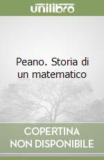 Peano. Storia di un matematico libro