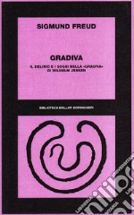 Gradiva. Il delirio e i sogni nella «Gradiva» di wilhelm Jensen libro