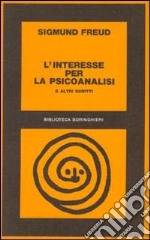 L'interesse per la psicoanalisi ed altri scritti libro