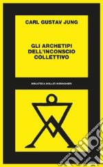 Gli archetipi dell'inconscio collettivo libro