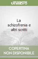 La schizofrenia e altri scritti libro