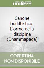 Canone buddhistico. L'orma della disciplina (Dhammapada) libro