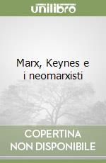 Marx, Keynes e i neomarxisti libro