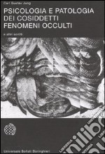 Psicologia e patologia dei cosiddetti fenomeni occulti e altri scritti libro usato