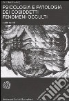 Psicologia e patologia dei cosiddetti fenomeni occulti e altri scritti libro