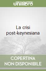 La crisi post-keynesiana libro